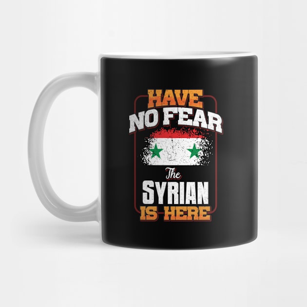 Syrian Flag  Have No Fear The Syrian Is Here - Gift for Syrian From Syria by Country Flags